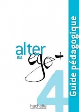 کتاب فرانسه   Alter Ego + 4 : Guide pédagogique